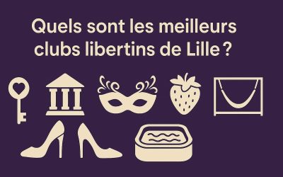 Quels sont les meilleurs clubs libertins de Lille ?